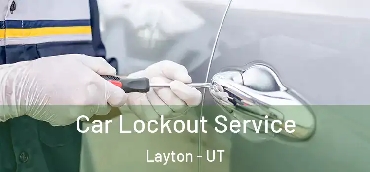  Car Lockout Service Layton - UT