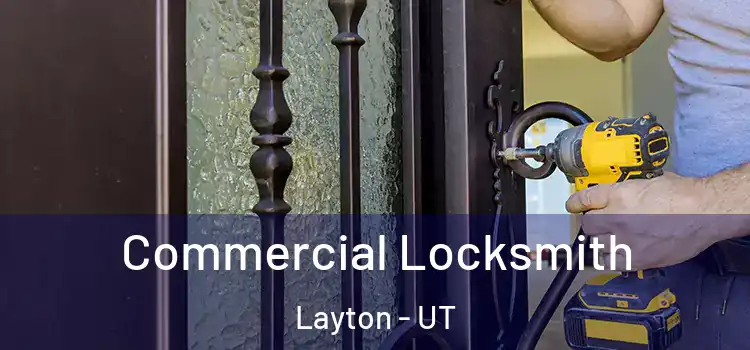 Commercial Locksmith Layton - UT