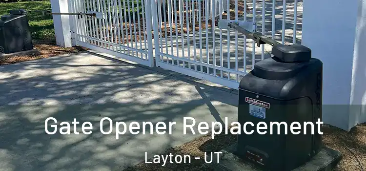 Gate Opener Replacement Layton - UT