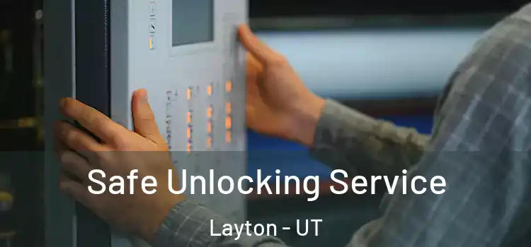 Safe Unlocking Service Layton - UT